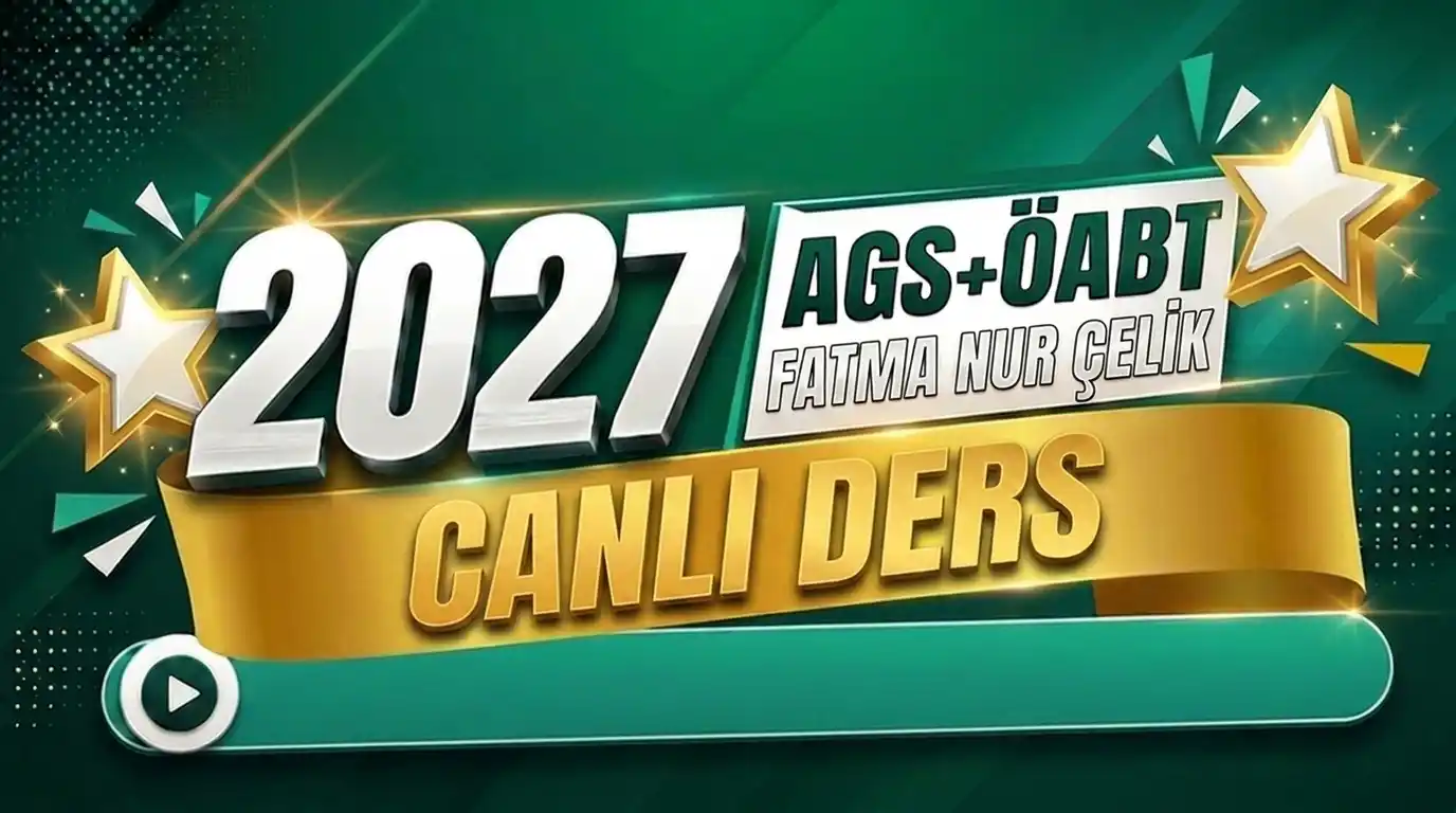 2027 AGS+ ÖABT FATMA NUR ÇELİK CANLI DERS